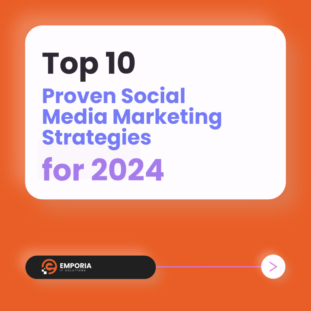10 Proven Social Media Marketing Strategies for 2024